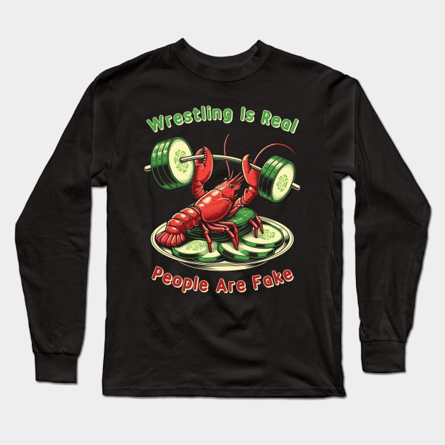 Wrestling is Real People are Fake Long Sleeve T-Shirt by Trendsdk